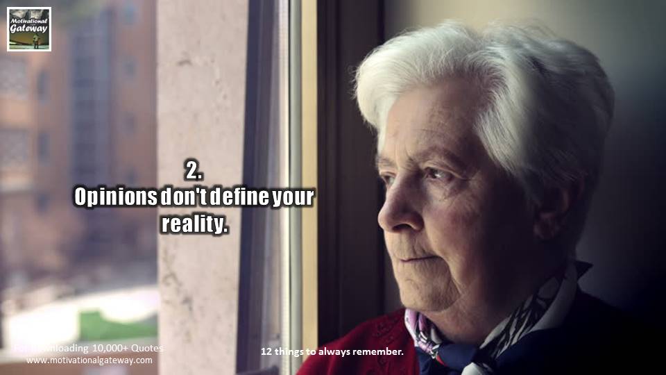 12 things to always remember with images Opinions do not define your reality
