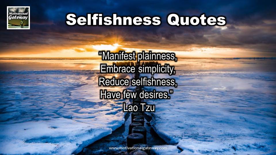 Selfishness 13 Quotes