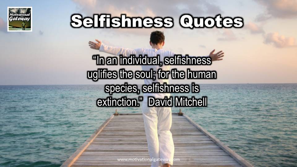 Selfishness 13 Quotes