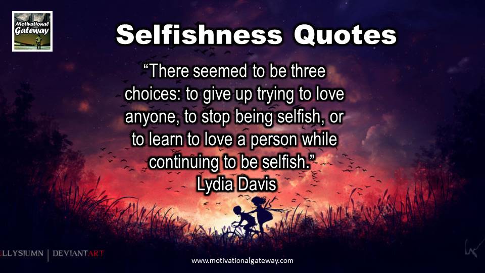 Selfishness Quotes 4