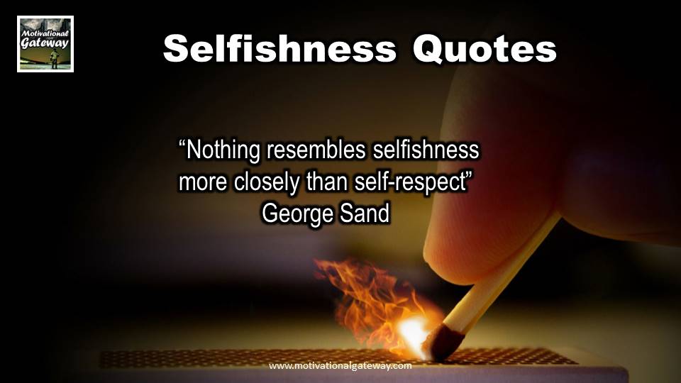 Selfishness 13 Quotes