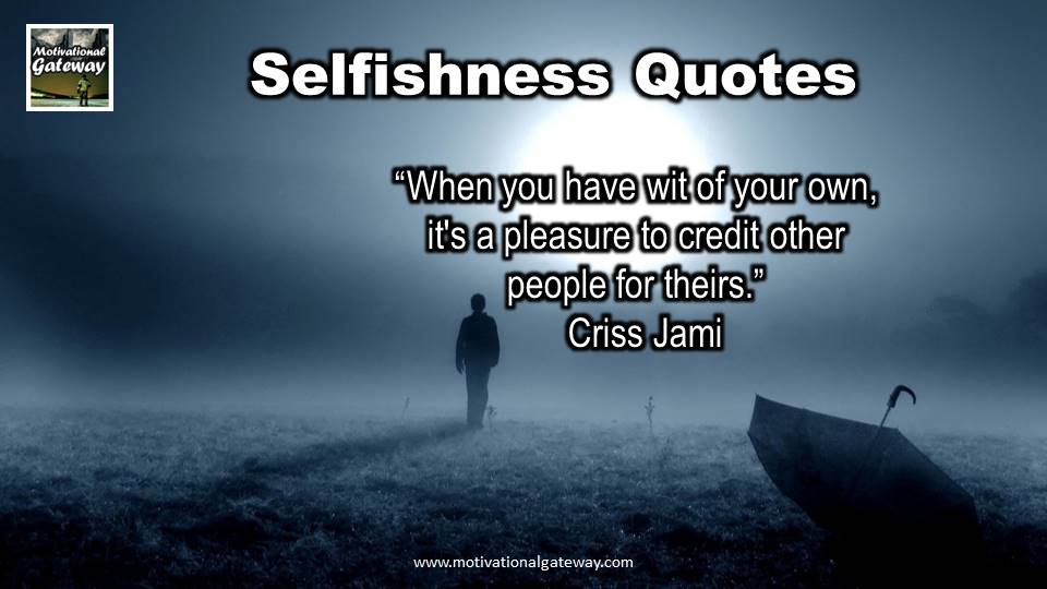 Selfishness 13 Quotes