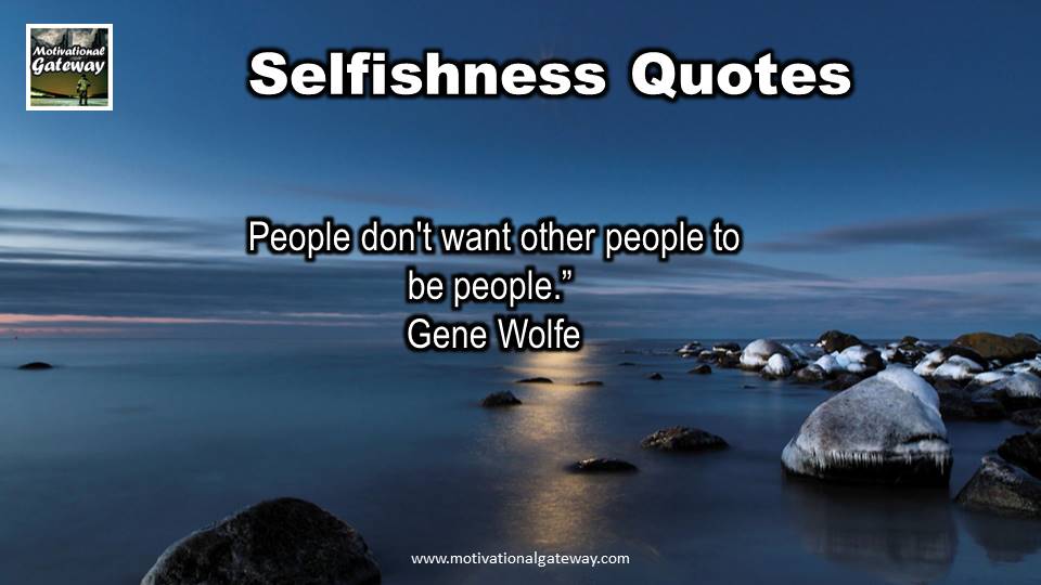 Selfishness Quotes 7