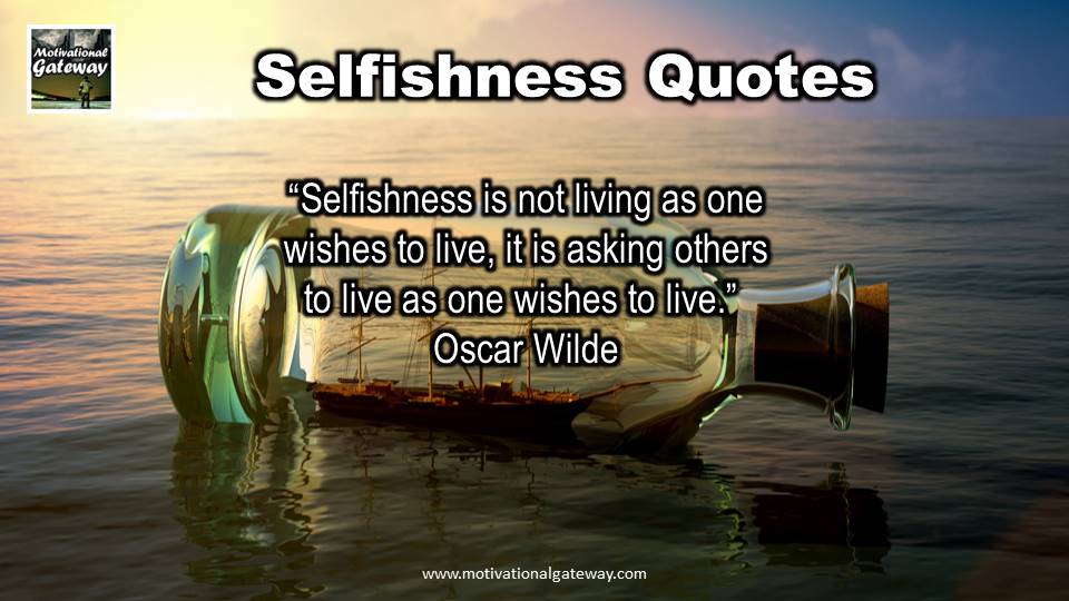 Selfishness 13 Quotes