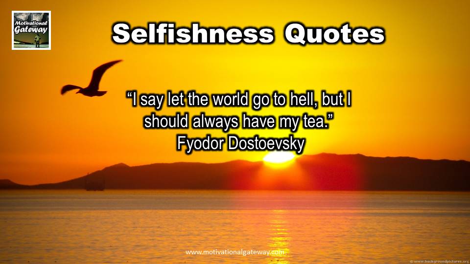 Selfishness 13 Quotes