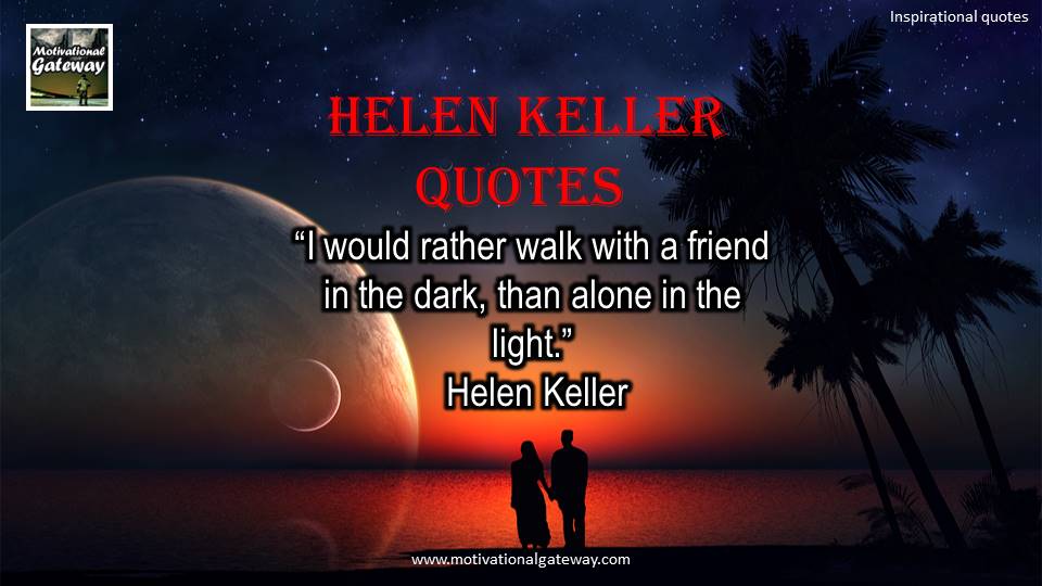 Hellen Keller Quotes and biography!