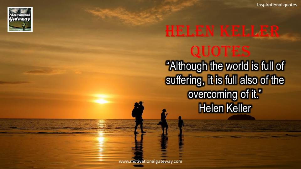 Hellen Keller Quotes and biography!!